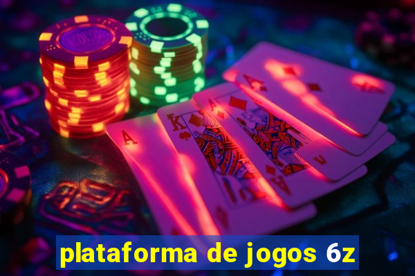 plataforma de jogos 6z